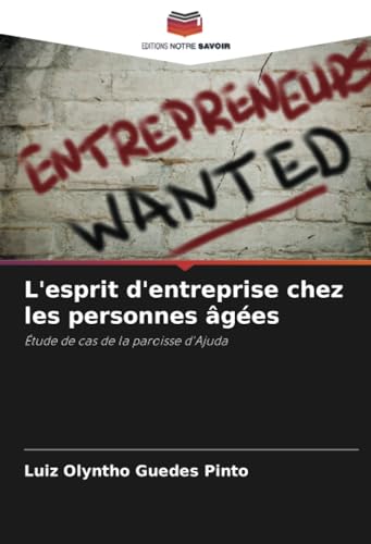 L'esprit d'entreprise chez les personnes âgées: Étude de cas de la paroisse d'Ajuda von Editions Notre Savoir
