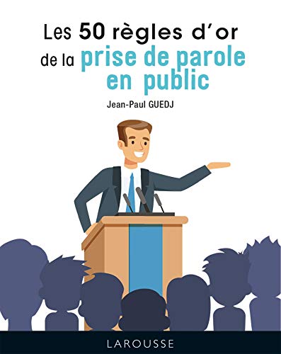 Les 50 règles d'or de la prise de parole en public (2021) von Larousse