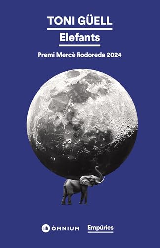 Elefants: Premi Mercè Rodoreda 2024 (EMPURIES NARRATIVA) von Editorial Empúries