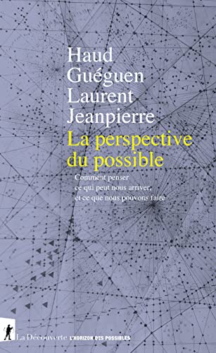 La perspective du possible - Comment penser ce qui peut nous arriver, et ce que nous pouvons faire von LA DECOUVERTE