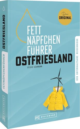 Fettnäpfchenführer Ostfriesland: Der unterhaltsame Reiseknigge - das Original von Bruckmann Verlag