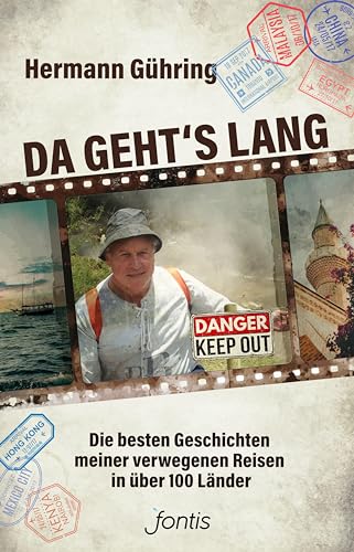 Da geht’s lang: Die besten Geschichten meiner verwegenen Reisen in über 100 Länder von fontis - Brunnen Basel