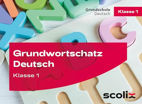 Grundwortschatz Deutsch Klasse 1: Sinnverstehend lesen und rechtschreiben - Kartenset von scolix in der AAP Lehrerwelt GmbH