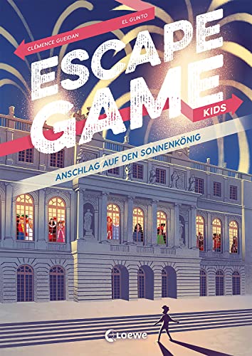Escape Game Kids - Anschlag auf den Sonnenkönig: Rätselbuch für Kinder ab 9 Jahre von Loewe