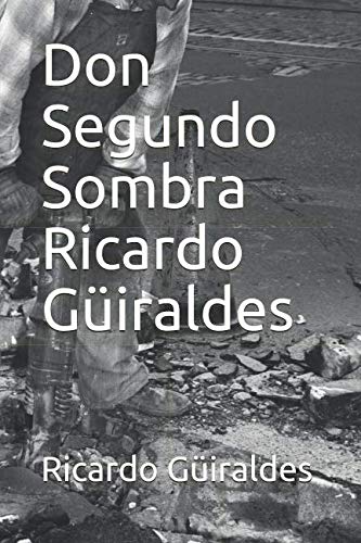 Don Segundo Sombra Ricardo Güiraldes von Independently published