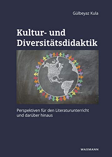 Kultur- und Diversitätsdidaktik: Perspektiven für den Literaturunterricht und darüber hinaus (Internationale Hochschulschriften)