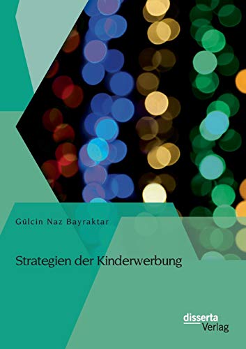 Strategien der Kinderwerbung Strategien der Kinderwerbung von Disserta Verlag