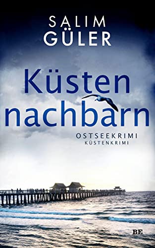 Küstennachbarn: Ostseekrimi - Küstenkrimi von Belle Epoque Verlag