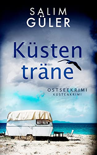 Küstenträne: Ostseekrimi Küstenträne: Ostseekrimi von Belle Epoque Verlag