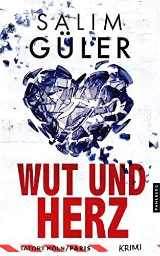 Wut und Herz - Tatort Köln / Paris: Krimi (Brandt und Aydin ermitteln) (Köln Krimi) von Pahlberg Verlag