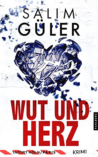 Wut und Herz - Tatort Köln / Paris: Krimi (Brandt und Aydin ermitteln) (Köln Krimi)