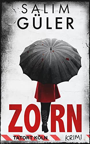 Zorn - Tatort Köln: Krimi Zorn - Tatort Köln: Krimi von Belle Epoque Verlag