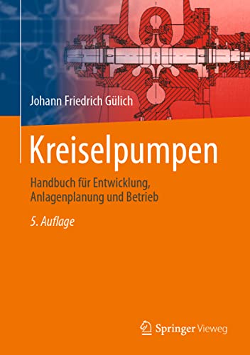 Kreiselpumpen: Handbuch für Entwicklung, Anlagenplanung und Betrieb von Springer Vieweg