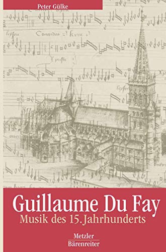 Guillaume Du Fay: Musik des 15. Jahrhunderts
