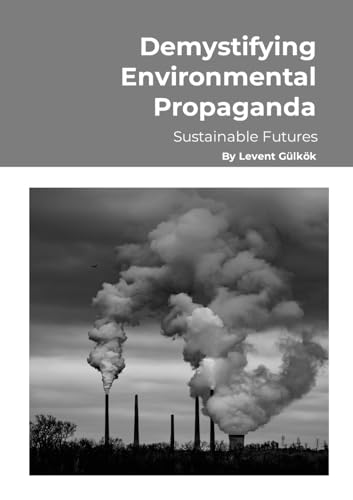Demystifying Environmental Propaganda: Sustainable Futures von Lulu.com