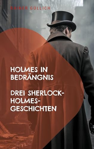 Holmes in Bedrängnis: Drei Sherlock-Holmes-Geschichten von Books on Demand