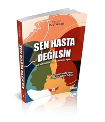 Sen Hasta Degilsin: Bir Yaranin Sifasi - Bir Yaranin Ifsasi - Telkin Terapisi