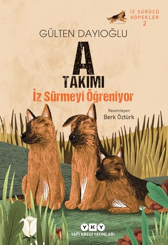 A Takımı İz Sürmeyi Öğreniyor: İz Sürücü Köpekler – 2 A Takımı İz Sürmeyi Öğreniyor: İz Sürücü Köpekler – 2 von Yapı Kredi Yayınları