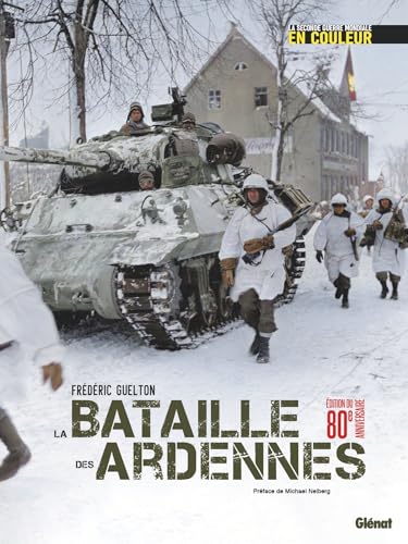 La bataille des Ardennes: La Seconde Guerre mondiale en couleur von GLENAT