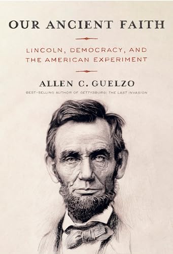 Our Ancient Faith: Lincoln, Democracy, and the American Experiment von Knopf