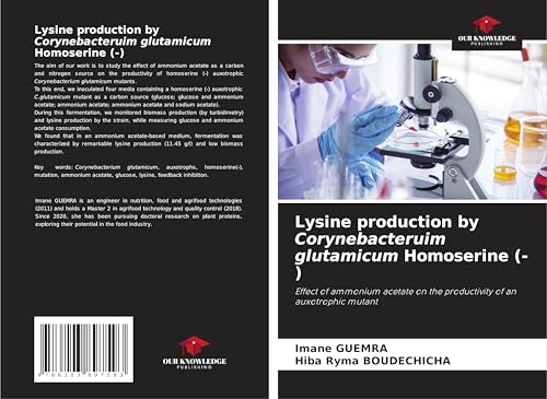 Lysine production by Corynebacteruim glutamicum Homoserine (-): Effect of ammonium acetate on the productivity of an auxotrophic mutant von Our Knowledge Publishing