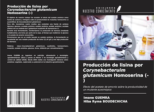 Producción de lisina por Corynebacteruim glutamicum Homoserina (-): Efecto del acetato de amonio sobre la productividad de un mutante auxotrópico von Ediciones Nuestro Conocimiento