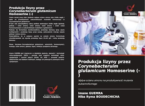Produkcja lizyny przez Corynebacteruim glutamicum Homoserine (-): Wp¿yw octanu amonu na produktywno¿¿ mutanta auksotroficznego von Wydawnictwo Nasza Wiedza