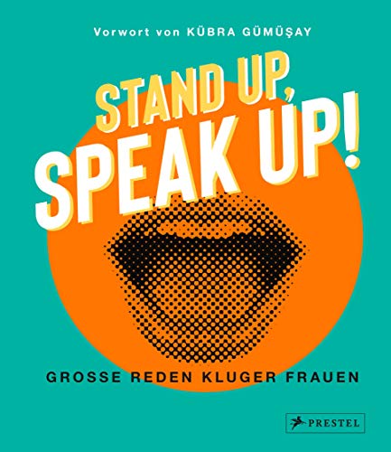 Stand up, Speak up! - Große Reden kluger Frauen: Von Ruth Bader Ginsburg bis Greta Thunberg von Prestel