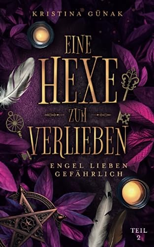 Engel lieben gefährlich: Eine Hexe zum Verlieben Engel lieben gefährlich: Eine Hexe zum Verlieben