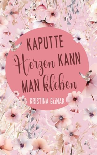 Kaputte Herzen kann man kleben Kaputte Herzen kann man kleben von Independently published