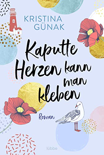 Kaputte Herzen kann man kleben: Roman von Lübbe