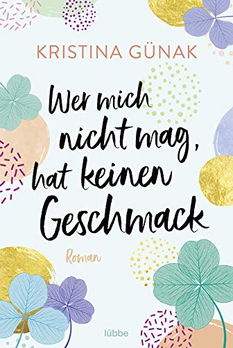 Wer mich nicht mag, hat keinen Geschmack: Roman Wer mich nicht mag, hat keinen Geschmack: Roman