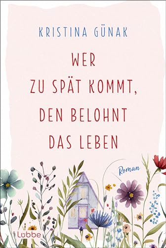Wer zu spät kommt, den belohnt das Leben: Roman. Warmherzige romantische Komödie über eine Auszeit, die alles verändert Wer zu spät kommt, den belohnt das Leben: Roman. Warmherzige romantische Komödie über eine Auszeit, die alles verändert