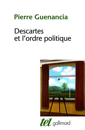 Descartes et l'ordre politique: Critique cartésienne des fondements de la politique