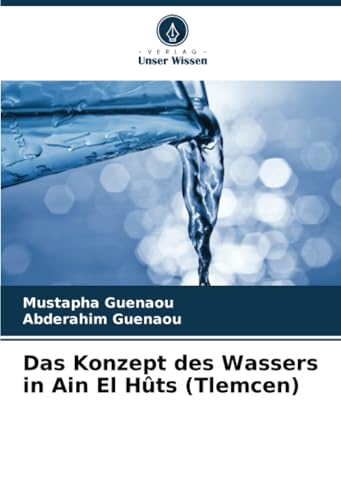 Das Konzept des Wassers in Ain El Hûts (Tlemcen) von Verlag Unser Wissen