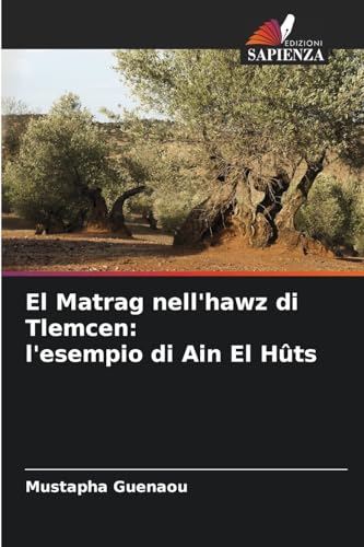 El Matrag nell'hawz di Tlemcen: l'esempio di Ain El Hûts von Edizioni Sapienza