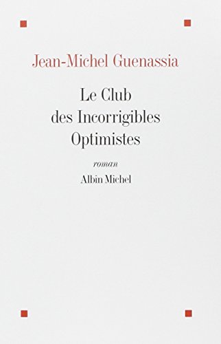 Club Des Incorrigibles Optimistes (Le): roman. Ausgezeichnet mit dem Prix Goncourt des Lycéens 2009 (Romans, Nouvelles, Recits (Domaine Francais)) von Albin Michel