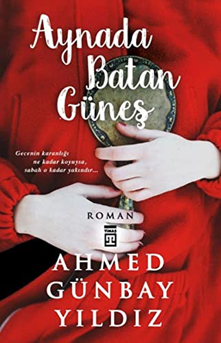 Aynada Batan Günes: Gecenin Karanlığı Ne Kadar Koyuysa Sabah O Kadar Yakındır