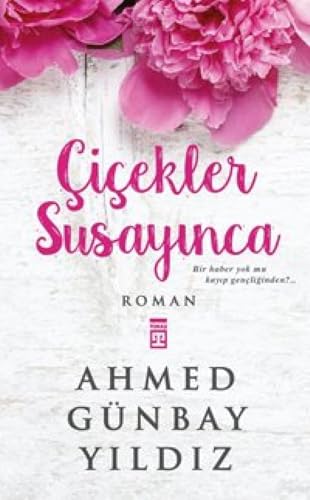 Cicekler Susayinca: Bir Haber Yok mu Kayıp Gençliğinden? Cicekler Susayinca: Bir Haber Yok mu Kayıp Gençliğinden? von Timaş Yayınları
