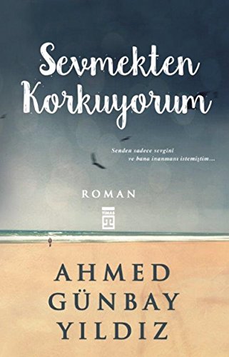 Sevmekten Korkuyorum: Senden Sadece Sevgini ve Bana İnanmanı İstemiştim...