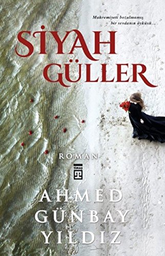 Siyah Güller: Mahremiyeti Bozulmamış Bir Sevdanın Öyküsü...