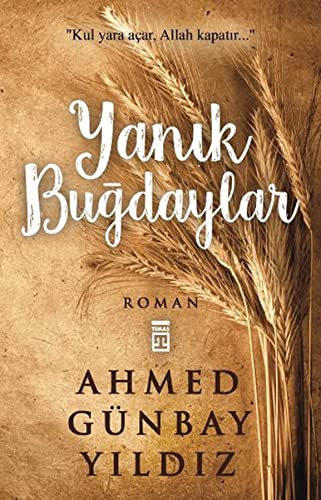 Yanik Bugdaylar: Kul Yara Açar Allah Kapatır