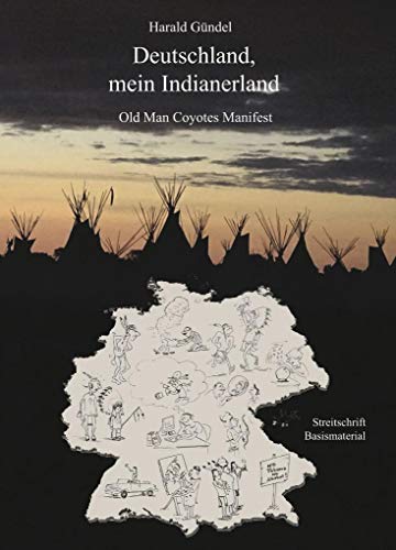 Deutschland mein Indianerland: Old Man Coyotes Manifest Deutschland mein Indianerland: Old Man Coyotes Manifest