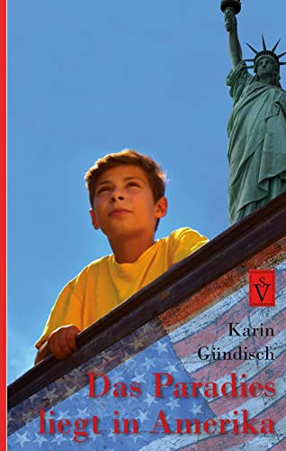 Das Paradies liegt in Amerika (Siebenbürgische Kinder- und Jugendbücher)