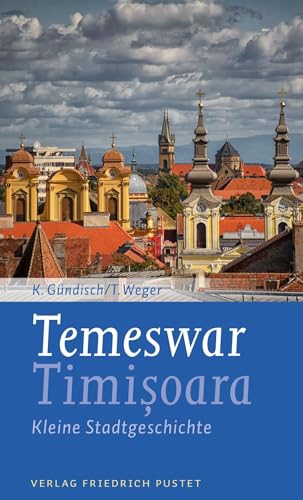 Temeswar / Timisoara: Kleine Stadtgeschichte (Kleine Stadtgeschichten) von Pustet, F