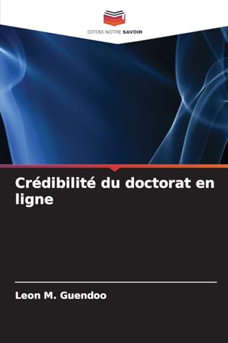 Crédibilité du doctorat en ligne: DE von Editions Notre Savoir