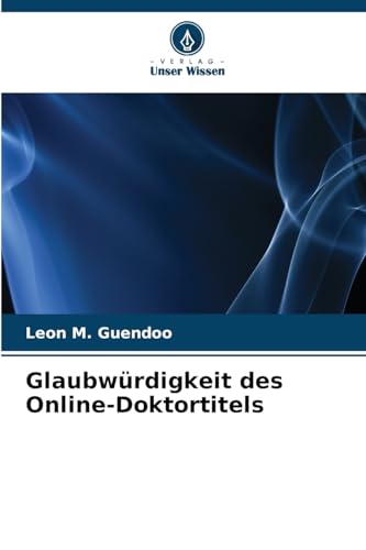 Glaubwürdigkeit des Online-Doktortitels von Verlag Unser Wissen
