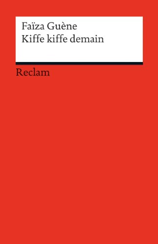 Kiffe kiffe demain. Französischer Text mit deutschen Worterklärungen. B1–B2 (GER): Guène, Faïza – Schullektüre mit Erläuterungen – 19790 (Reclams Universal-Bibliothek)