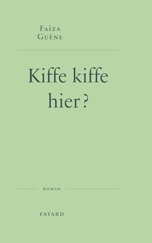 Kiffe kiffe hier ?: Roman von Fayard