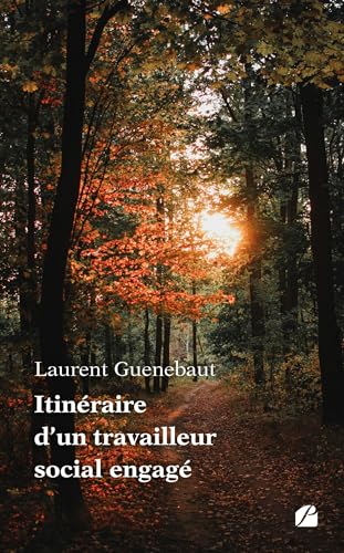 Itinéraire d’un travailleur social engagé: Plaidoyer pour un professionnalisme humain Itinéraire d’un travailleur social engagé: Plaidoyer pour un professionnalisme humain von Les Éditions du Panthéon